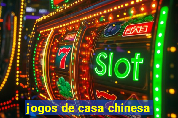 jogos de casa chinesa