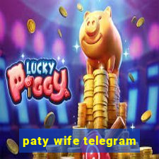 paty wife telegram