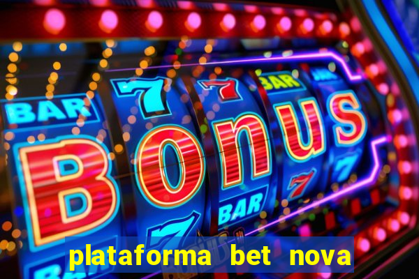 plataforma bet nova pagando no cadastro