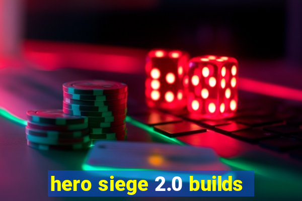 hero siege 2.0 builds