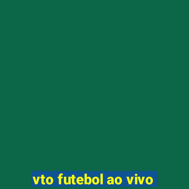 vto futebol ao vivo