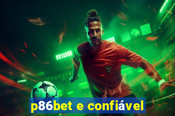 p86bet e confiável