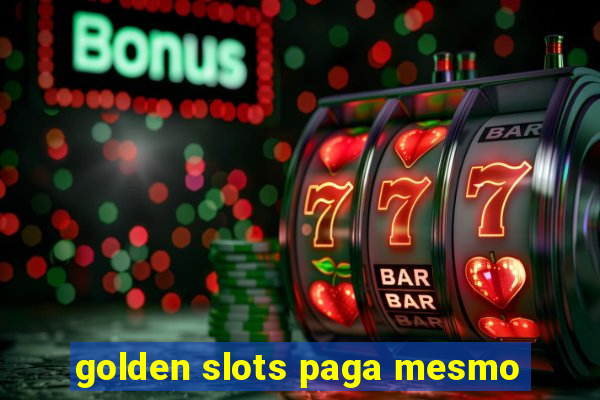 golden slots paga mesmo