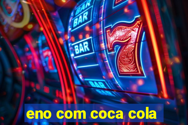 eno com coca cola