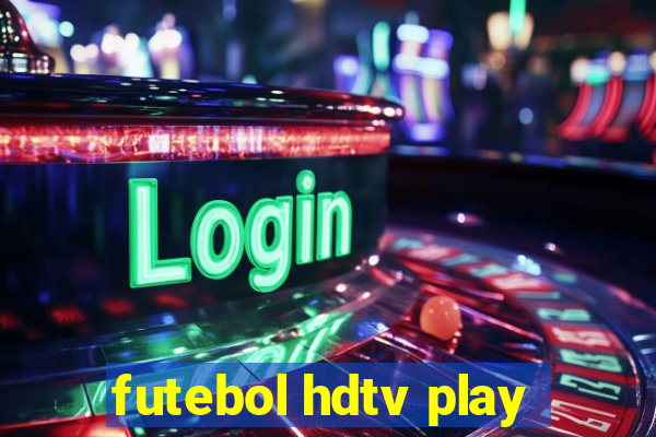 futebol hdtv play