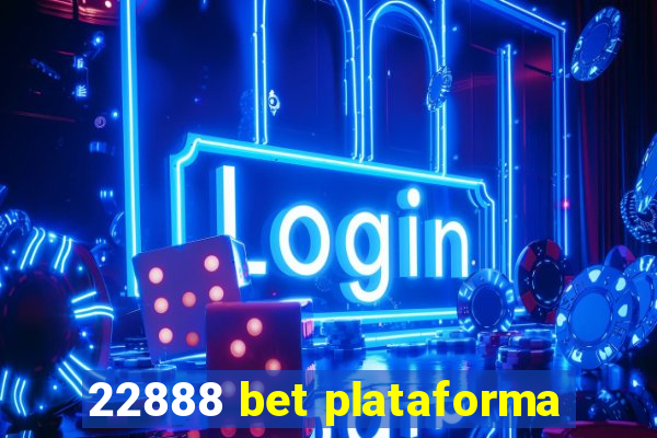 22888 bet plataforma