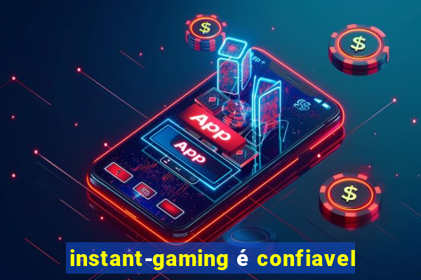 instant-gaming é confiavel