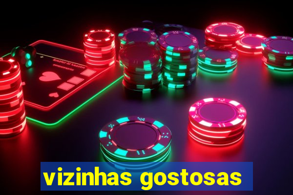 vizinhas gostosas