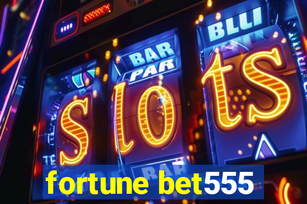 fortune bet555