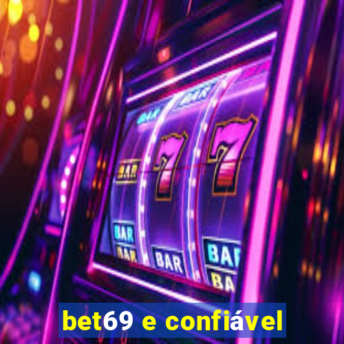 bet69 e confiável