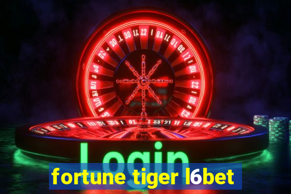 fortune tiger l6bet