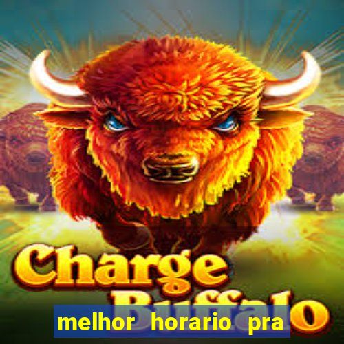 melhor horario pra jogar fortune tiger