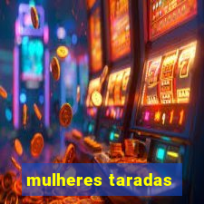 mulheres taradas