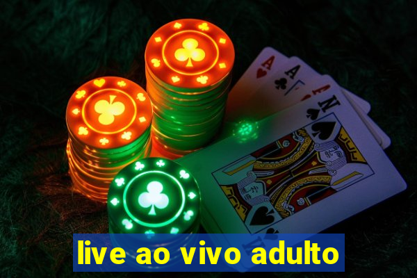 live ao vivo adulto