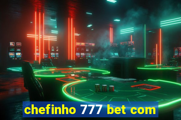 chefinho 777 bet com