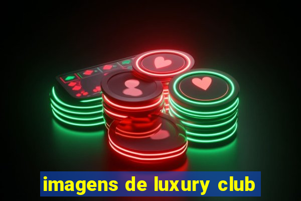 imagens de luxury club