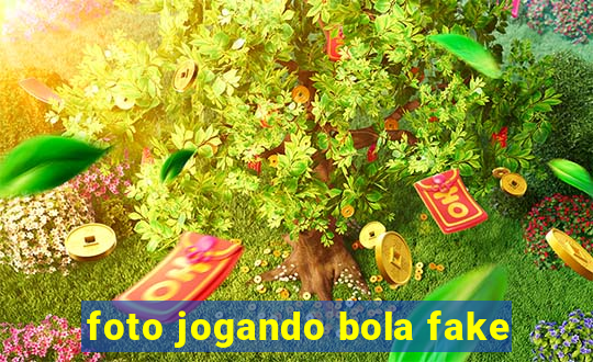 foto jogando bola fake