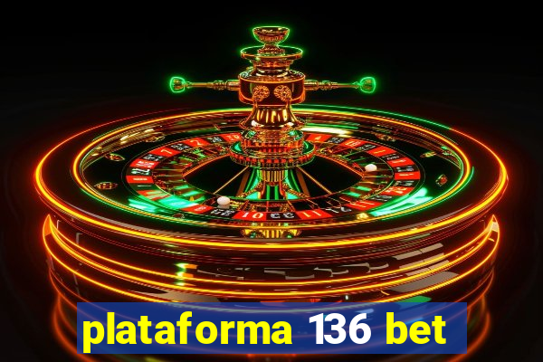 plataforma 136 bet