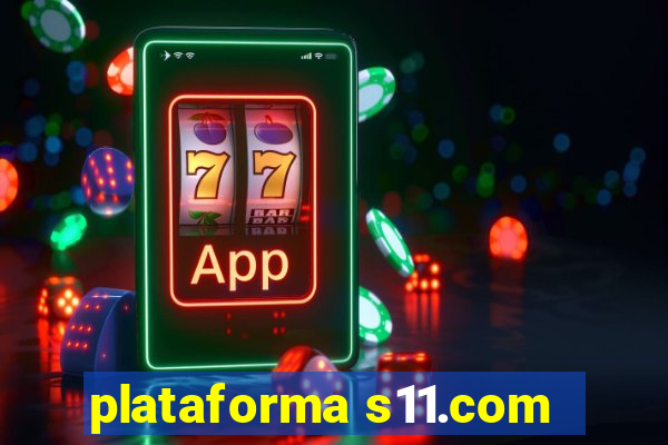 plataforma s11.com