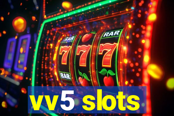 vv5 slots