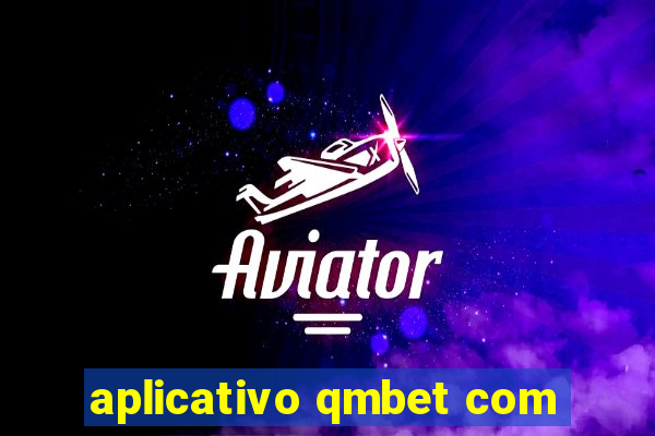 aplicativo qmbet com