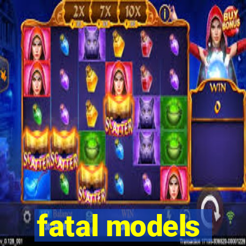 fatal models