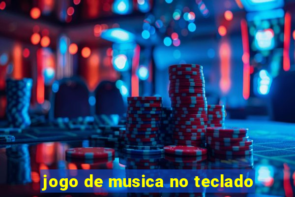 jogo de musica no teclado