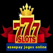 ezeepay jogos online