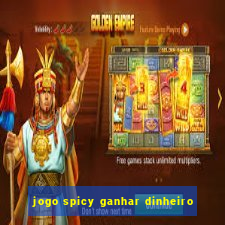 jogo spicy ganhar dinheiro