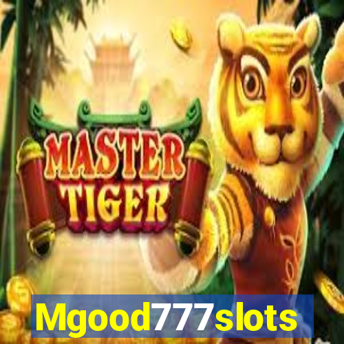 Mgood777slots