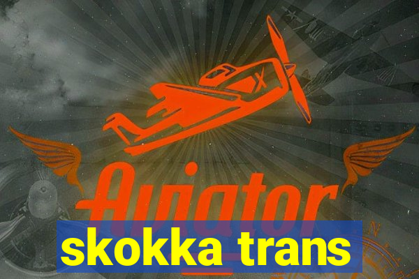 skokka trans