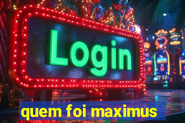 quem foi maximus