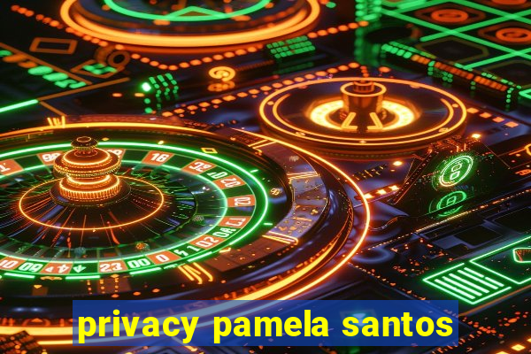 privacy pamela santos