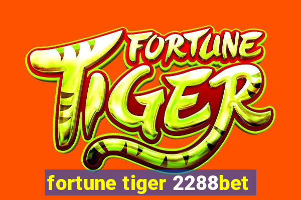 fortune tiger 2288bet