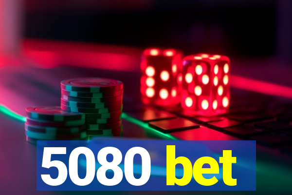 5080 bet