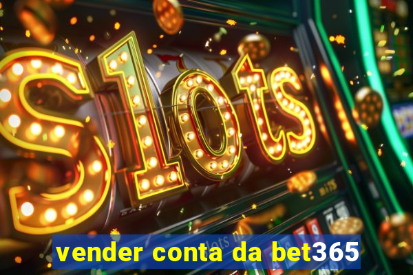 vender conta da bet365