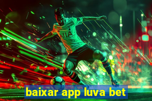 baixar app luva bet