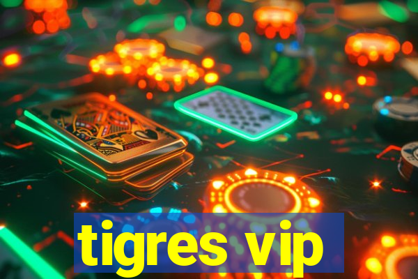 tigres vip