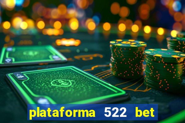 plataforma 522 bet 茅 confi谩vel