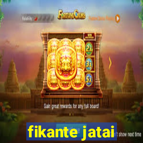 fikante jatai