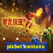 pixbet1centavo