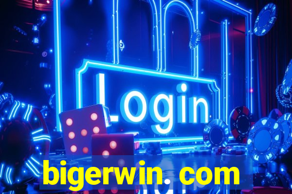 bigerwin. com