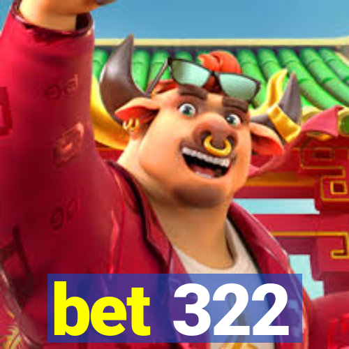 bet 322