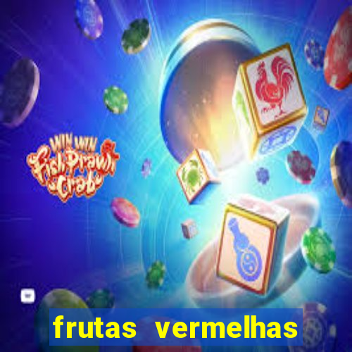 frutas vermelhas nomes e fotos