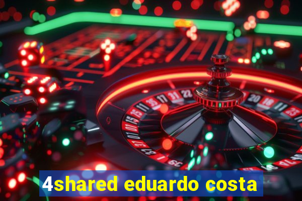 4shared eduardo costa