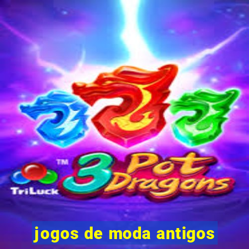 jogos de moda antigos