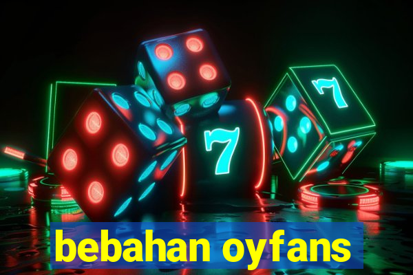 bebahan oyfans