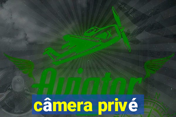 câmera privé