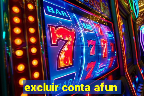 excluir conta afun