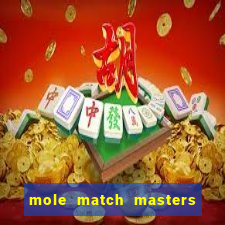 mole match masters ganha dinheiro